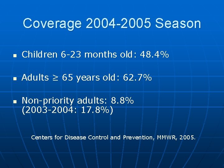 Coverage 2004 -2005 Season n Children 6 -23 months old: 48. 4% n Adults