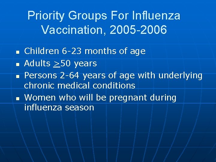 Priority Groups For Influenza Vaccination, 2005 -2006 n n Children 6 -23 months of