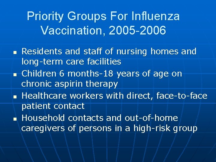 Priority Groups For Influenza Vaccination, 2005 -2006 n n Residents and staff of nursing