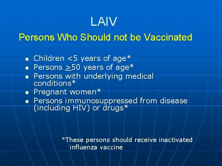 LAIV Persons Who Should not be Vaccinated n n n Children <5 years of