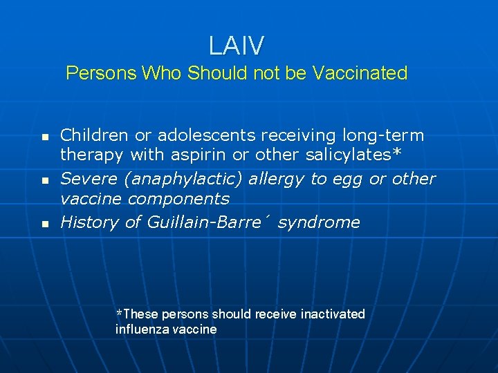 LAIV Persons Who Should not be Vaccinated n n n Children or adolescents receiving