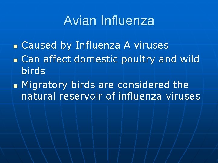 Avian Influenza n n n Caused by Influenza A viruses Can affect domestic poultry