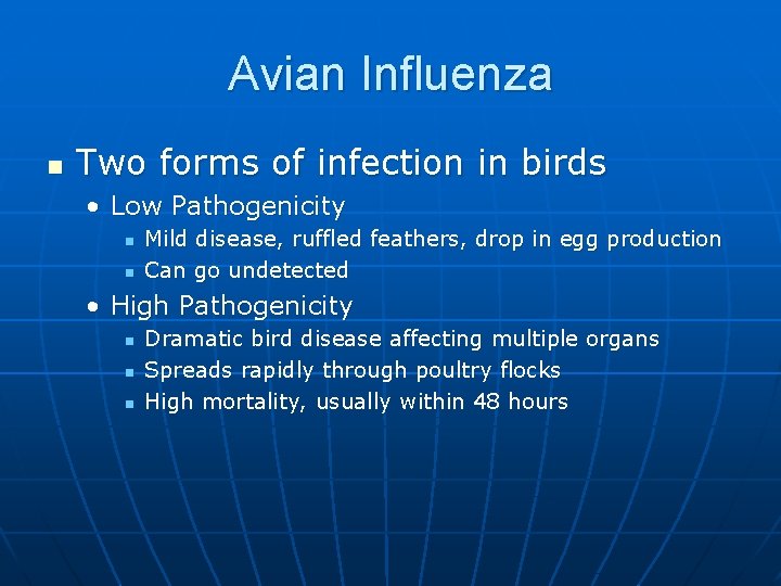 Avian Influenza n Two forms of infection in birds • Low Pathogenicity n n