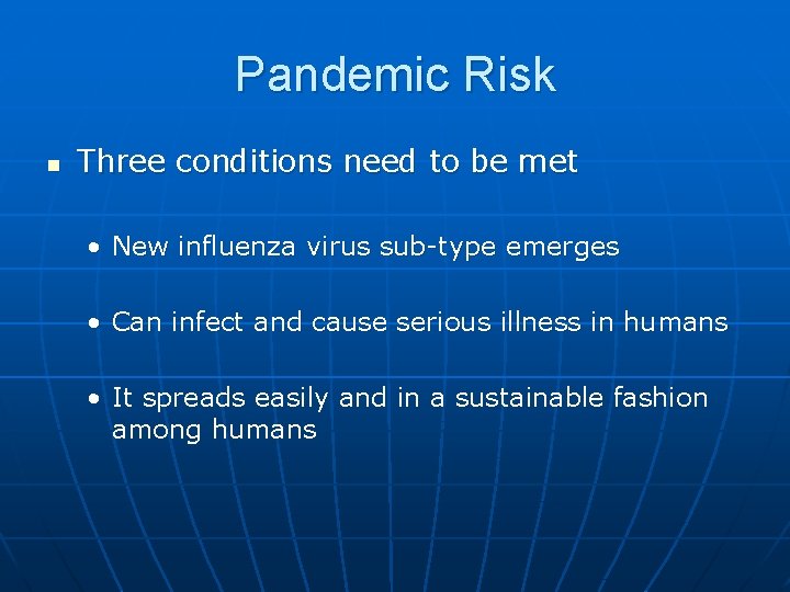 Pandemic Risk n Three conditions need to be met • New influenza virus sub-type