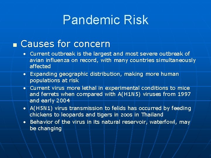 Pandemic Risk n Causes for concern • Current outbreak is the largest and most
