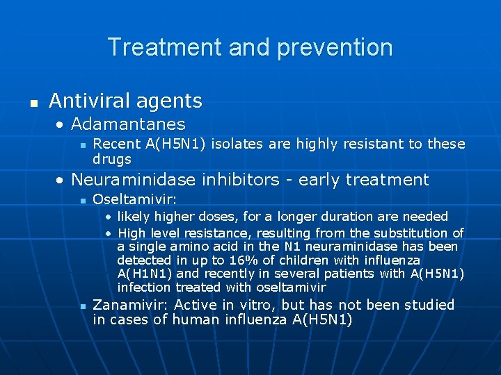 Treatment and prevention n Antiviral agents • Adamantanes n Recent A(H 5 N 1)