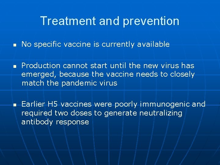 Treatment and prevention n No specific vaccine is currently available Production cannot start until