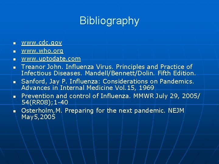 Bibliography n n n n www. cdc. gov www. who. org www. uptodate. com