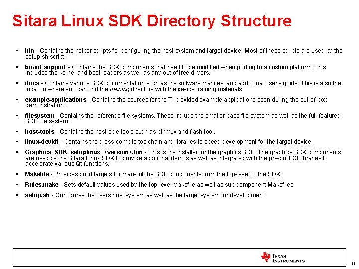 Sitara Linux SDK Directory Structure • bin - Contains the helper scripts for configuring Sitara Linux SDK Directory Structure • bin - Contains the helper scripts for configuring