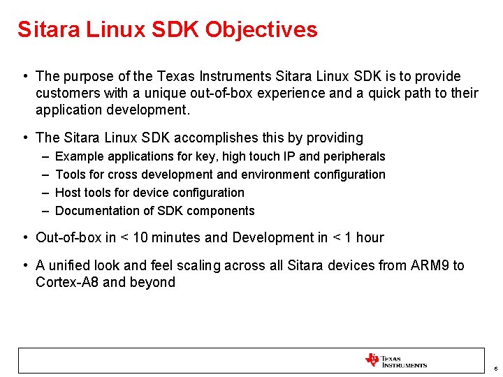 Sitara Linux SDK Objectives • The purpose of the Texas Instruments Sitara Linux SDK Sitara Linux SDK Objectives • The purpose of the Texas Instruments Sitara Linux SDK
