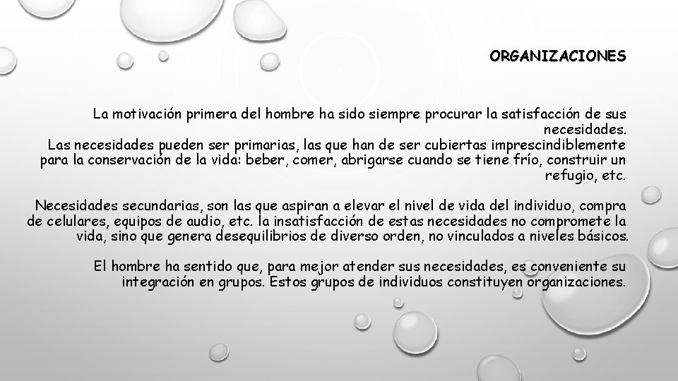 ORGANIZACIONES La motivación primera del hombre ha sido siempre procurar la satisfacción de sus