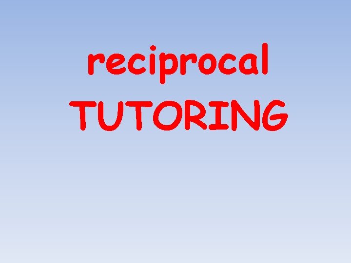 reciprocal TUTORING 