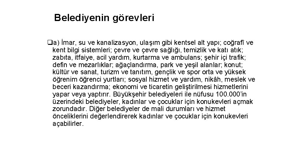 Belediyenin görevleri qa) İmar, su ve kanalizasyon, ulaşım gibi kentsel alt yapı; coğrafî ve