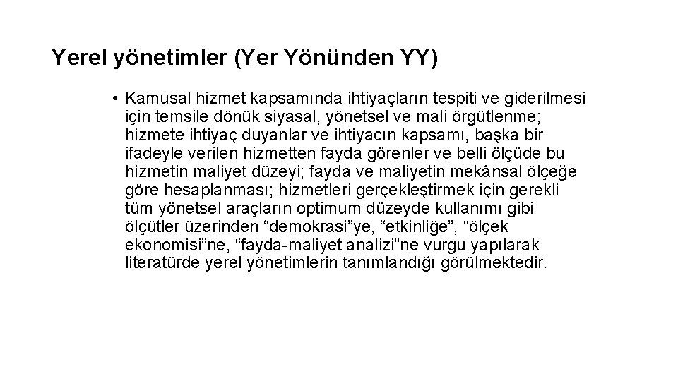 Yerel yönetimler (Yer Yönünden YY) • Kamusal hizmet kapsamında ihtiyaçların tespiti ve giderilmesi için