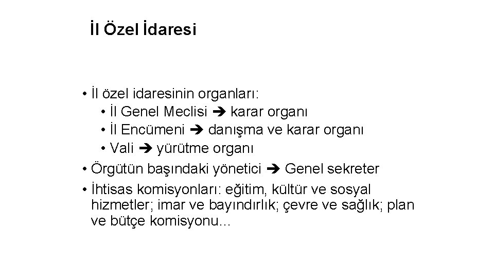 İl Özel İdaresi • İl özel idaresinin organları: • İl Genel Meclisi karar organı