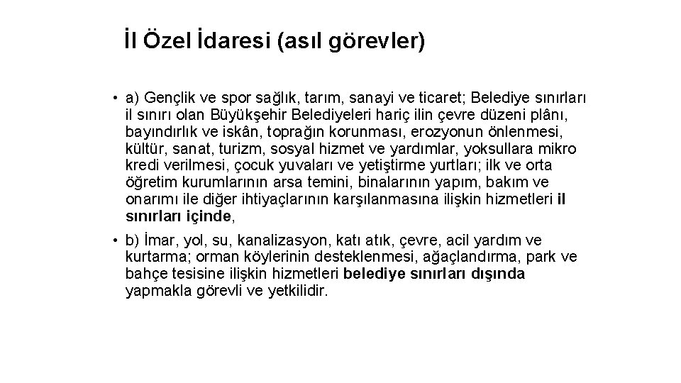 İl Özel İdaresi (asıl görevler) • a) Gençlik ve spor sağlık, tarım, sanayi ve