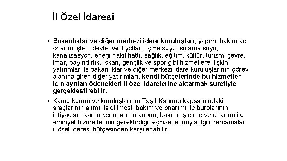 İl Özel İdaresi • Bakanlıklar ve diğer merkezi idare kuruluşları; yapım, bakım ve onarım