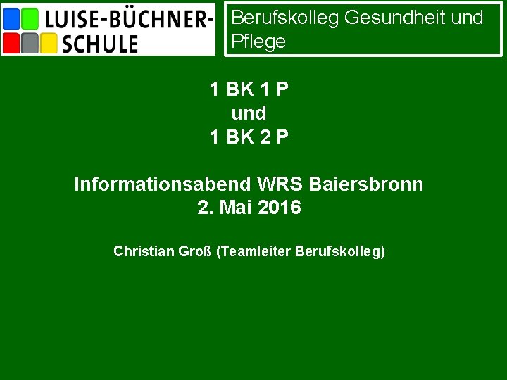 Berufskolleg Gesundheit und Pflege 1 BK 1 P und 1 BK 2 P Informationsabend
