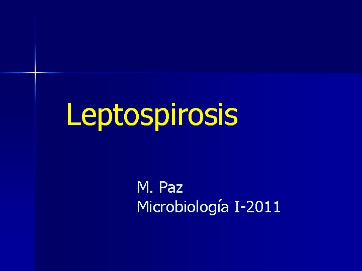 Leptospirosis M. Paz Microbiología I-2011 