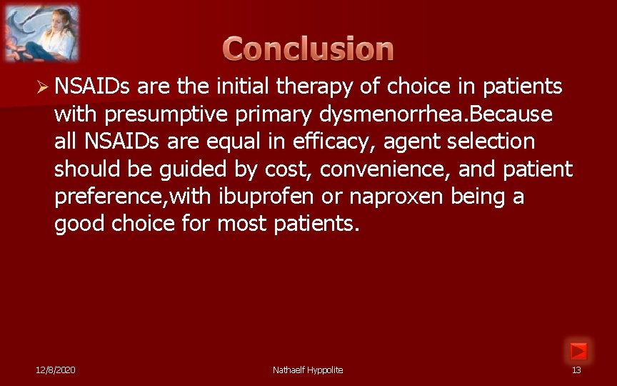 Ø NSAIDs are the initial therapy of choice in patients with presumptive primary dysmenorrhea.