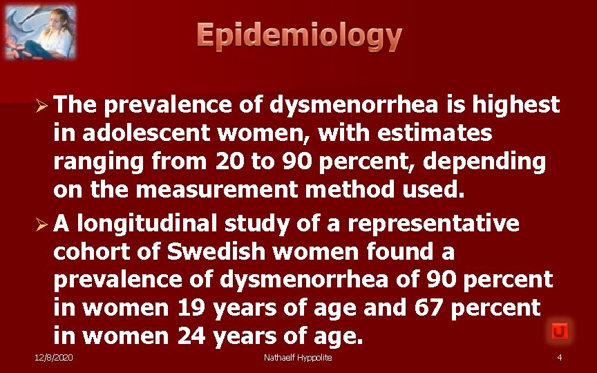 Ø The prevalence of dysmenorrhea is highest in adolescent women, with estimates ranging from