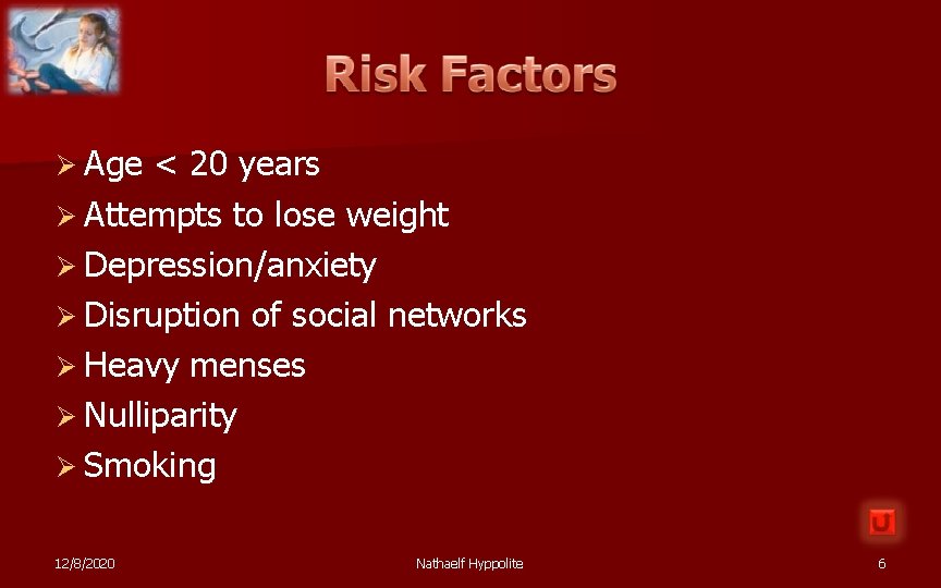 Ø Age < 20 years Ø Attempts to lose weight Ø Depression/anxiety Ø Disruption