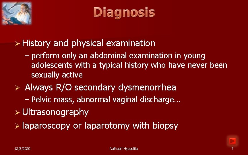 Ø History and physical examination – perform only an abdominal examination in young adolescents