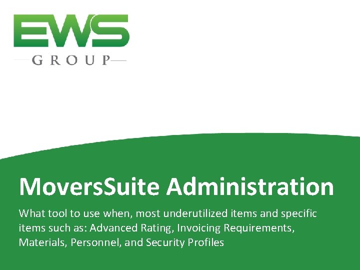 Movers. Suite Administration What tool to use when, most underutilized items and specific items