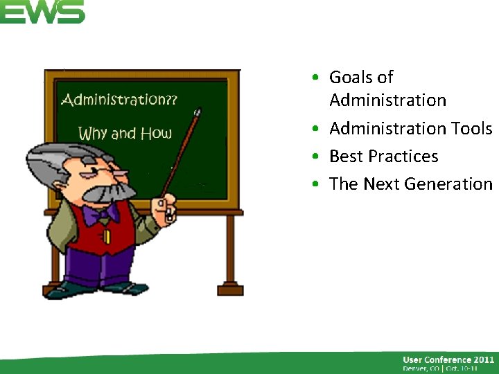  • Goals of Administration • Administration Tools • Best Practices • The Next