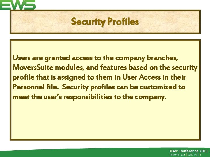 Security Profiles Users are granted access to the company branches, Movers. Suite modules, and