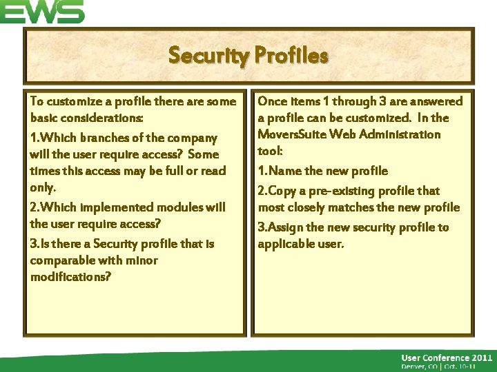 Security Profiles To customize a profile there are some basic considerations: 1. Which branches