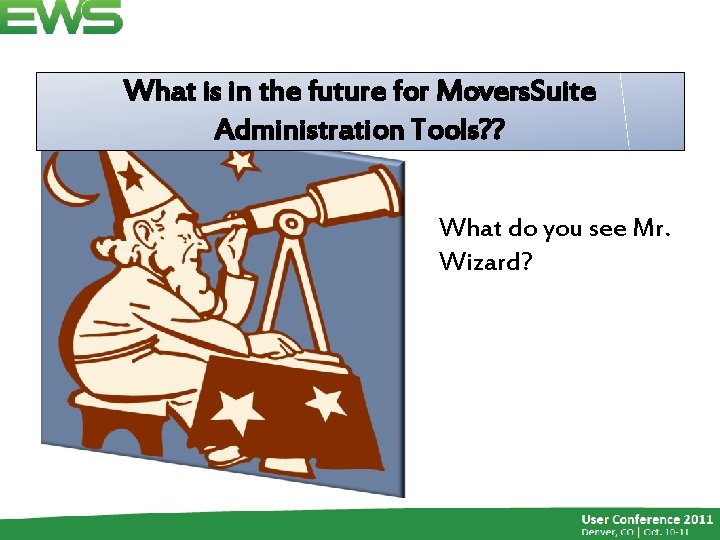 What is in the future for Movers. Suite Administration Tools? ? What do you