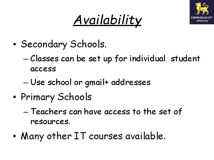 Availability • Secondary Schools. – Classes can be set up for individual student access