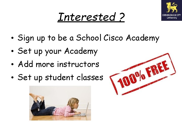 Interested ? • Sign up to be a School Cisco Academy • Set up