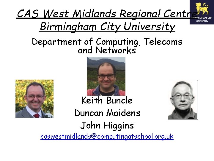 CAS West Midlands Regional Centre Birmingham City University Department of Computing, Telecoms and Networks