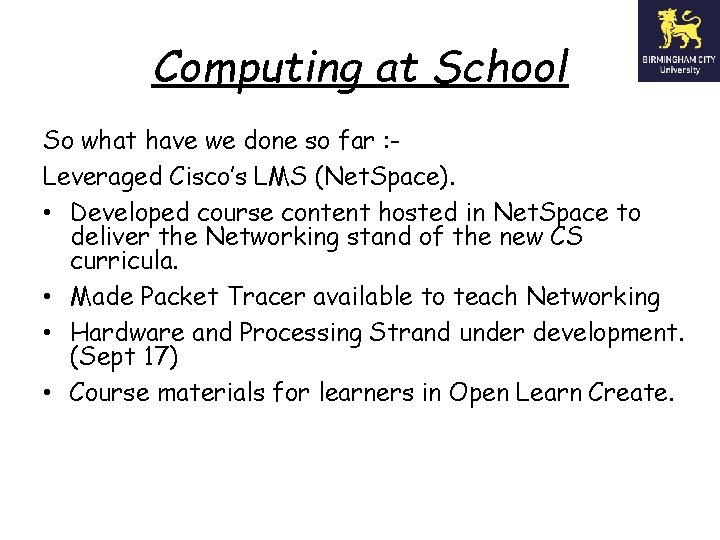 Computing at School So what have we done so far : Leveraged Cisco’s LMS