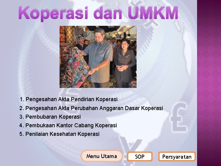 Koperasi dan UMKM 1. Pengesahan Akta Pendirian Koperasi 2. Pengesahan Akta Perubahan Anggaran Dasar