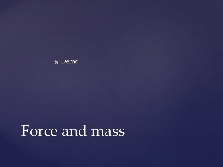  Demo Force and mass 