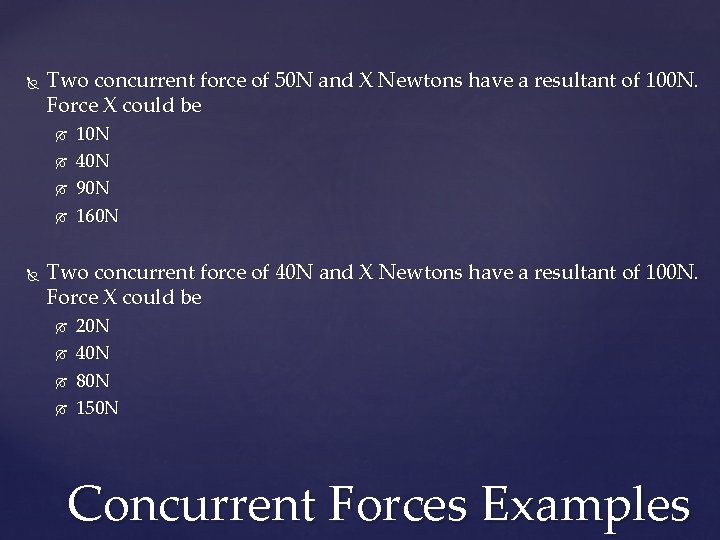  Two concurrent force of 50 N and X Newtons have a resultant of