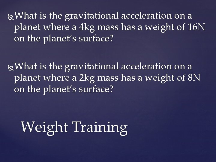 What is the gravitational acceleration on a planet where a 4 kg mass has