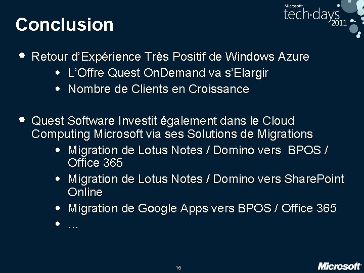 Conclusion • Retour d’Expérience Très Positif de Windows Azure • L’Offre Quest On. Demand