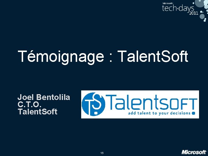 Témoignage : Talent. Soft Joel Bentolila C. T. O. Talent. Soft 16 