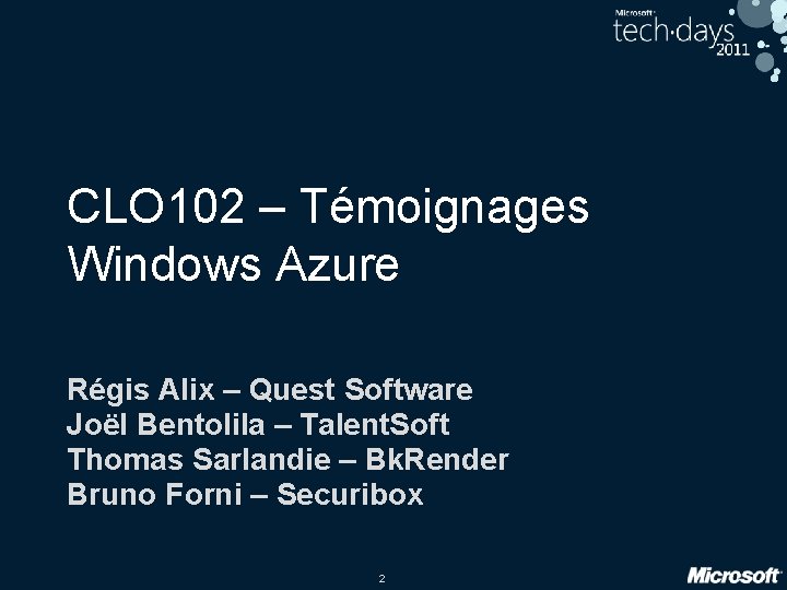 CLO 102 – Témoignages Windows Azure Régis Alix – Quest Software Joël Bentolila –