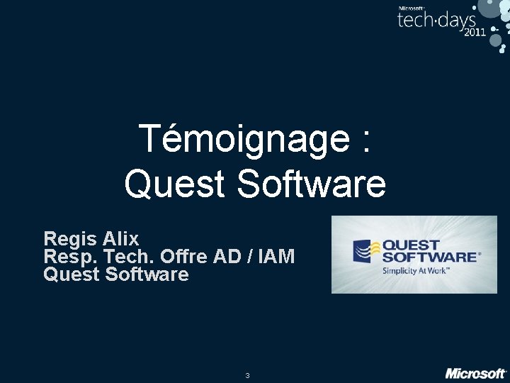 Témoignage : Quest Software Regis Alix Resp. Tech. Offre AD / IAM Quest Software