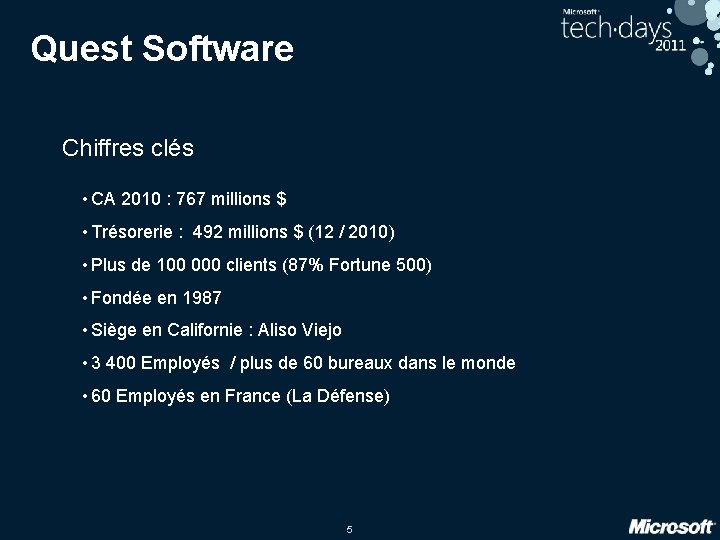 Quest Software Chiffres clés • CA 2010 : 767 millions $ • Trésorerie :