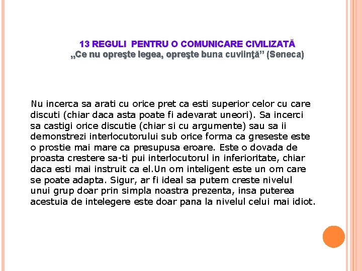 13 REGULI PENTRU O COMUNICARE CIVILIZATĂ „Ce nu opreşte legea, opreşte buna cuviinţă” (Seneca)