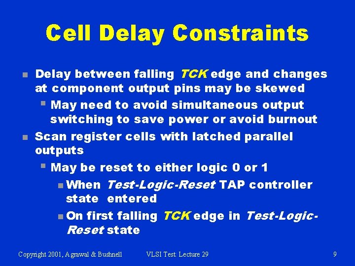 Cell Delay Constraints n n Delay between falling TCK edge and changes at component