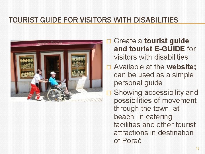 TOURIST GUIDE FOR VISITORS WITH DISABILITIES � � � Create a tourist guide and