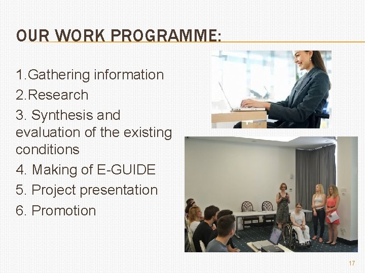 OUR WORK PROGRAMME: 1. Gathering information 2. Research 3. Synthesis and evaluation of the