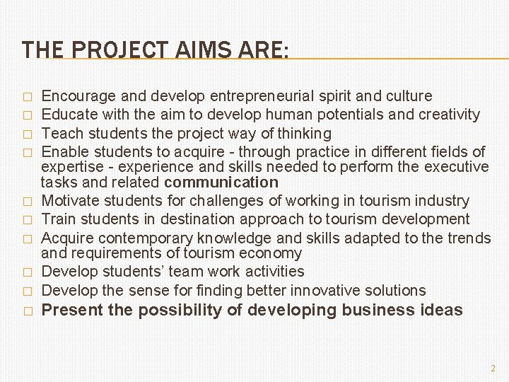 THE PROJECT AIMS ARE: � Encourage and develop entrepreneurial spirit and culture Educate with